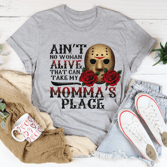 Ain't No Woman Alive That Can Take My Momma's Place Tee shopmerchmallow Ain't No Woman Alive That Can Take My Momma's Place Tee