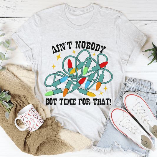 Ain't Nobody Got Time For That Tee shopmerchmallow Ain't Nobody Got Time For That Tee