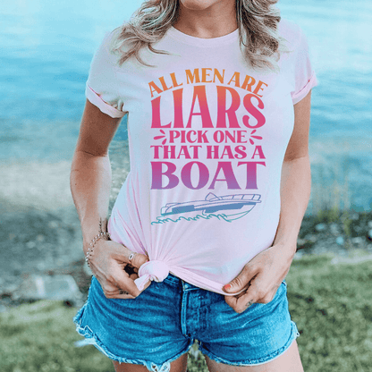 All Men Are Liars Pick One That Has A Boat Tee shopmerchmallow All Men Are Liars Pick One That Has A Boat Tee