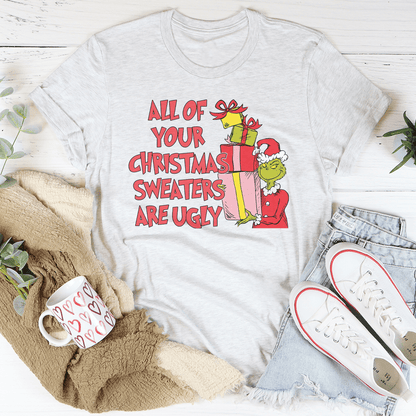 All Of Your Christmas Sweaters Are Ugly Tee shopmerchmallow All Of Your Christmas Sweaters Are Ugly Tee
