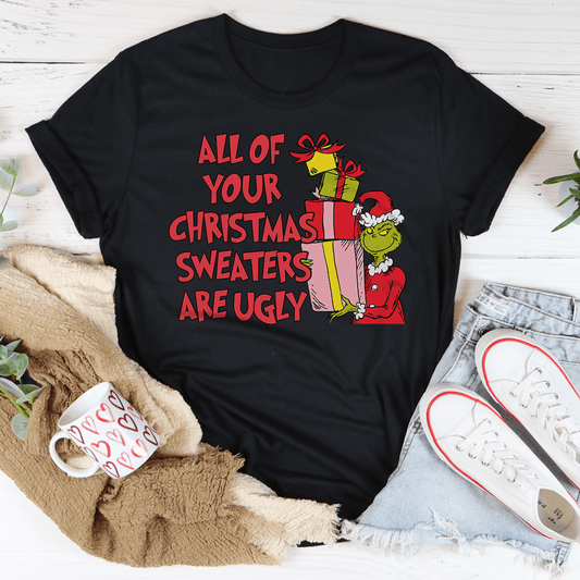 All Of Your Christmas Sweaters Are Ugly Tee shopmerchmallow All Of Your Christmas Sweaters Are Ugly Tee