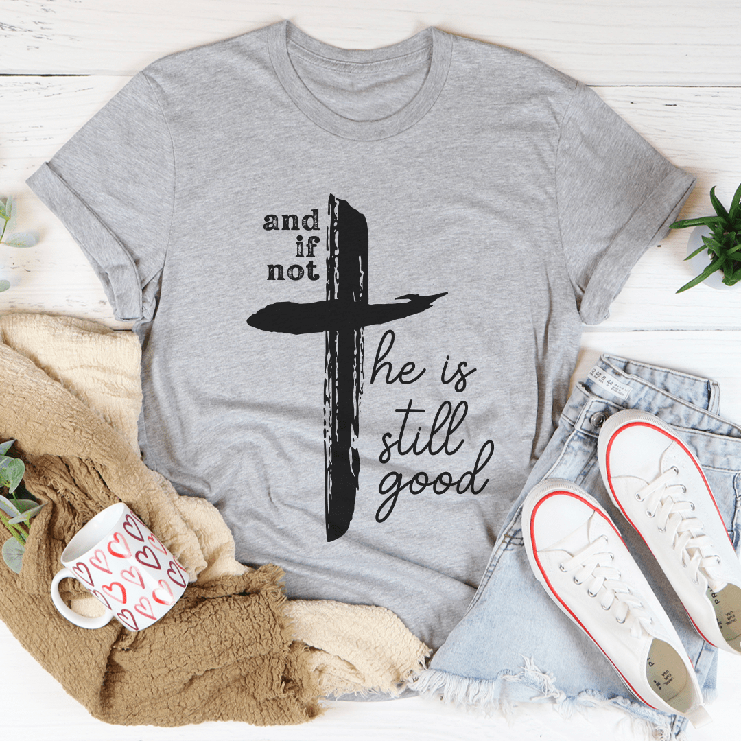 And If Not He Is Still Good Tee shopmerchmallow And If Not He Is Still Good Tee