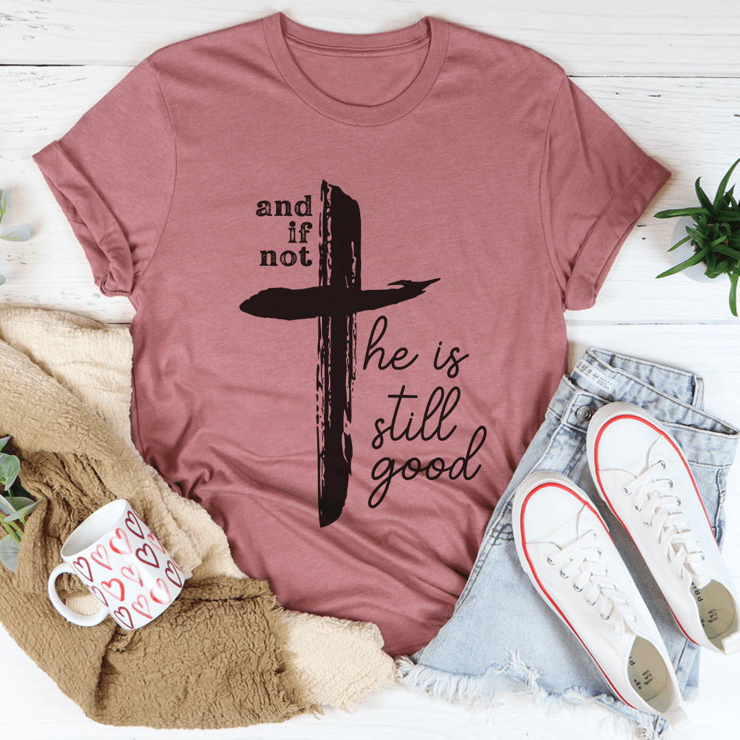 And If Not He Is Still Good Tee shopmerchmallow And If Not He Is Still Good Tee
