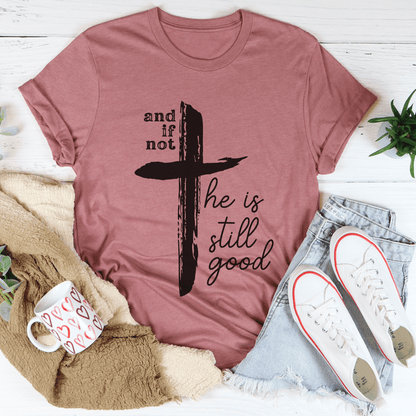 And If Not He Is Still Good Tee shopmerchmallow And If Not He Is Still Good Tee