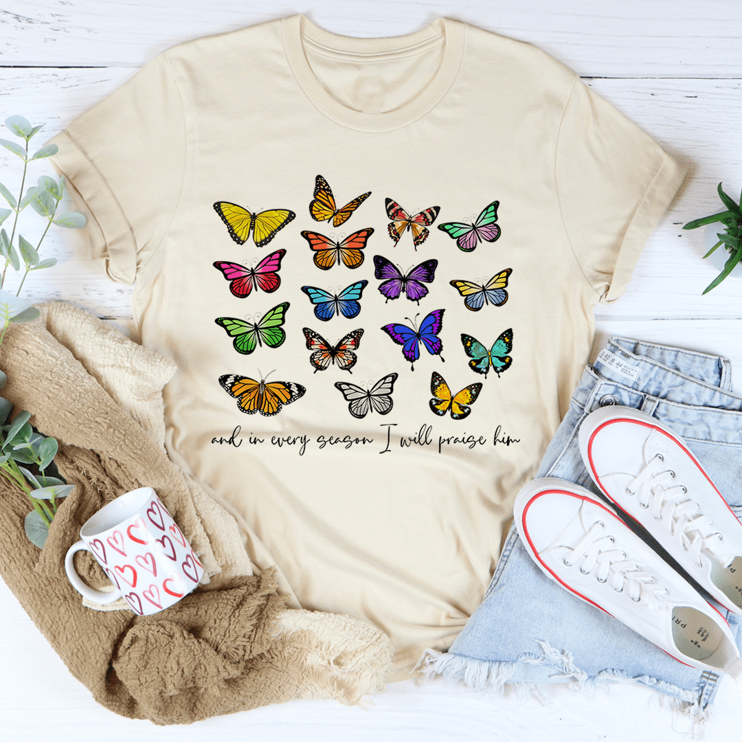And In Every Season I Will Praise Him Butterflies Tee shopmerchmallow And In Every Season I Will Praise Him Butterflies Tee