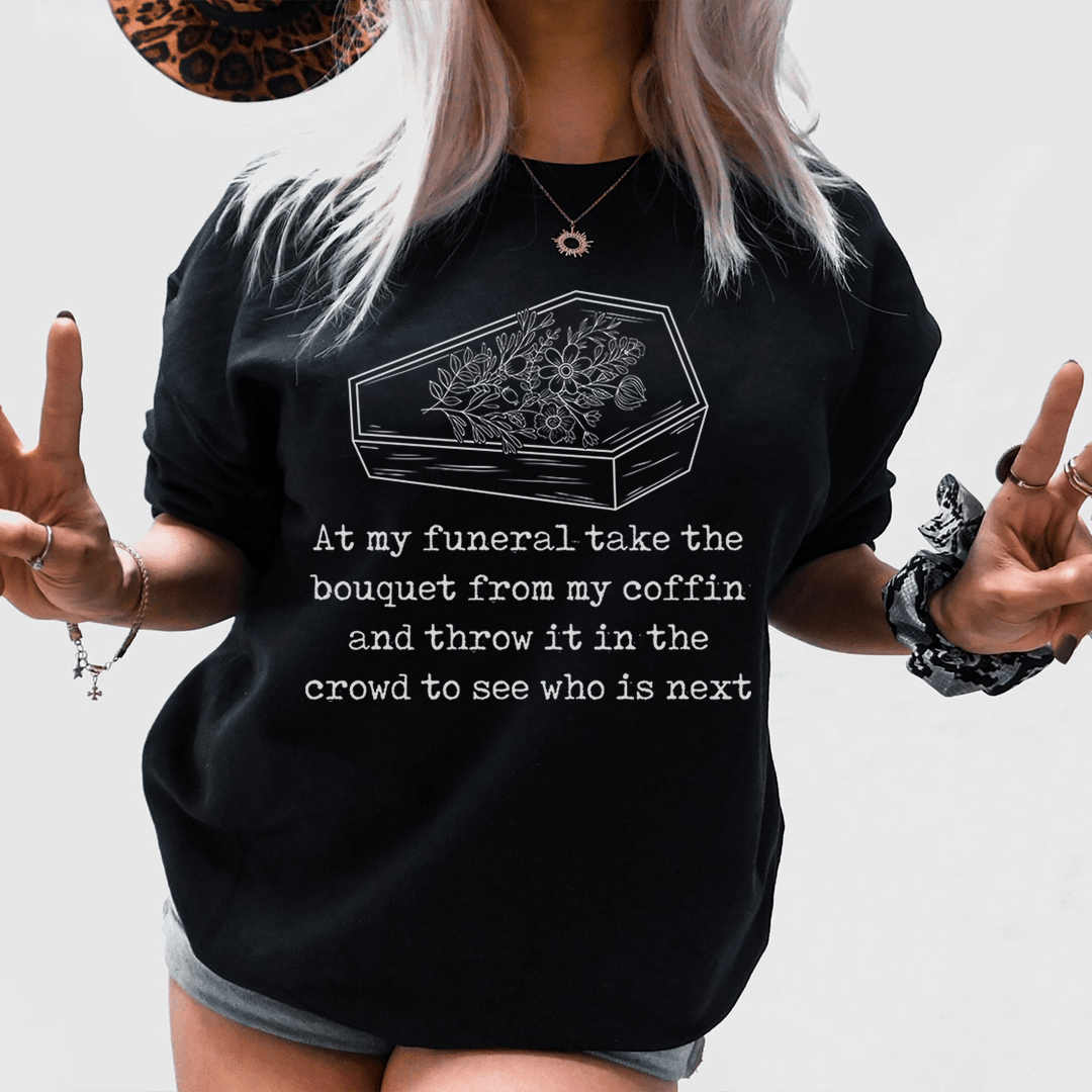 At My Funeral Take The Bouquet Off My Coffin Tee shopmerchmallow At My Funeral Take The Bouquet Off My Coffin Tee