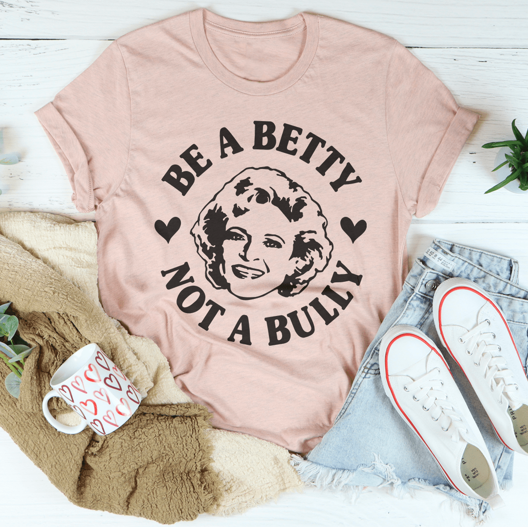 Be A Betty Not A Bully Tee shopmerchmallow Be A Betty Not A Bully Tee