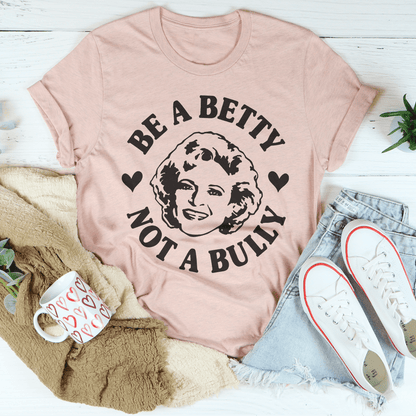 Be A Betty Not A Bully Tee shopmerchmallow Be A Betty Not A Bully Tee