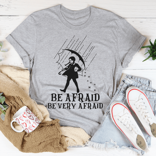 Be Afraid Be Very Afraid Tee shopmerchmallow Be Afraid Be Very Afraid Tee