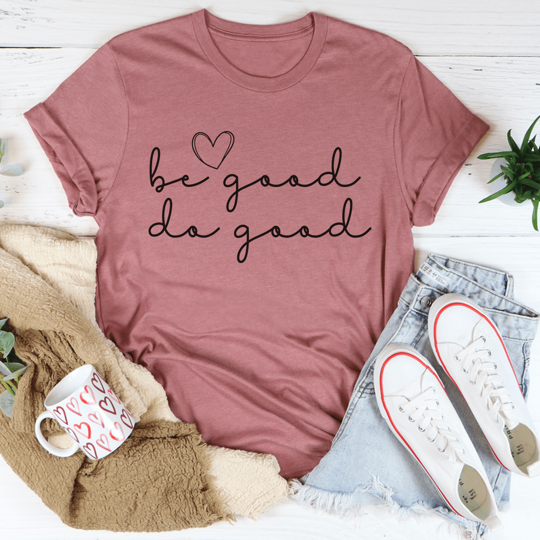 Be Good Do Good Tee shopmerchmallow Be Good Do Good Tee