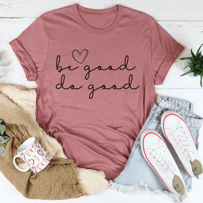 Be Good Do Good Tee shopmerchmallow Be Good Do Good Tee