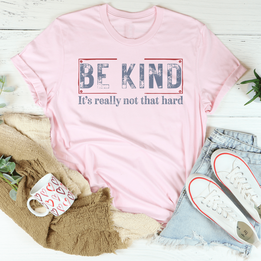 Be Kind It's Really Not That Hard Tee shopmerchmallow Be Kind It's Really Not That Hard Tee