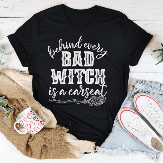 Behind Every Bad Witch Is A Car Seat Tee shopmerchmallow Behind Every Bad Witch Is A Car Seat Tee