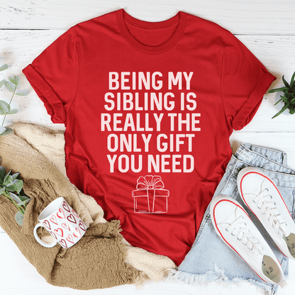 Being My Sibling Is Really The Only Gift You Need Tee shopmerchmallow Being My Sibling Is Really The Only Gift You Need Tee