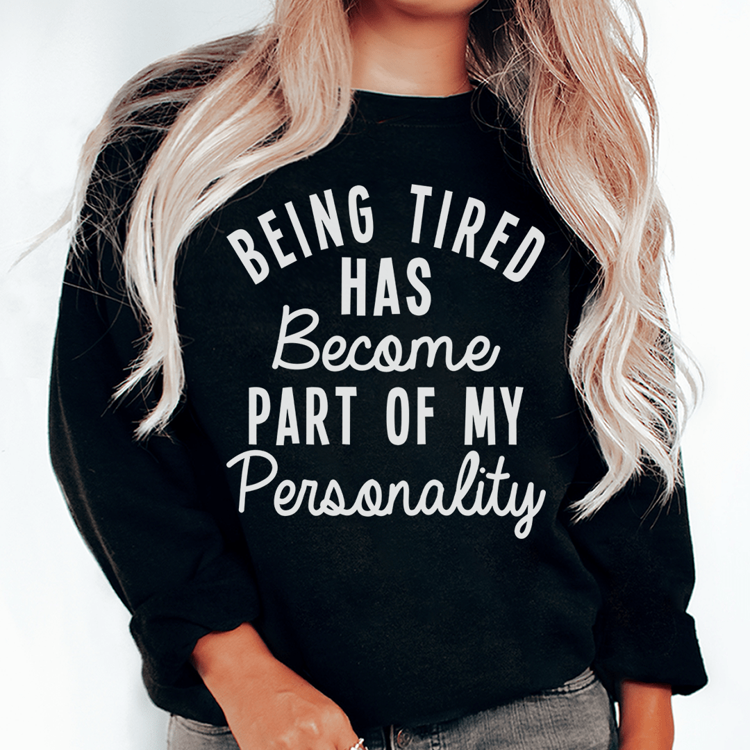 Being Tired Has Become Part Of My Personality shopmerchmallow Being Tired Has Become Part Of My Personality