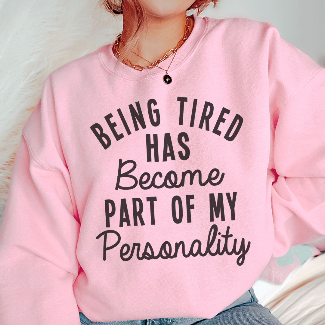 Being Tired Has Become Part Of My Personality shopmerchmallow Being Tired Has Become Part Of My Personality