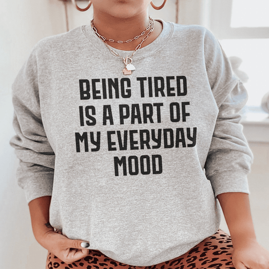 Being Tired Is Part Of My Everyday Mood shopmerchmallow Being Tired Is Part Of My Everyday Mood