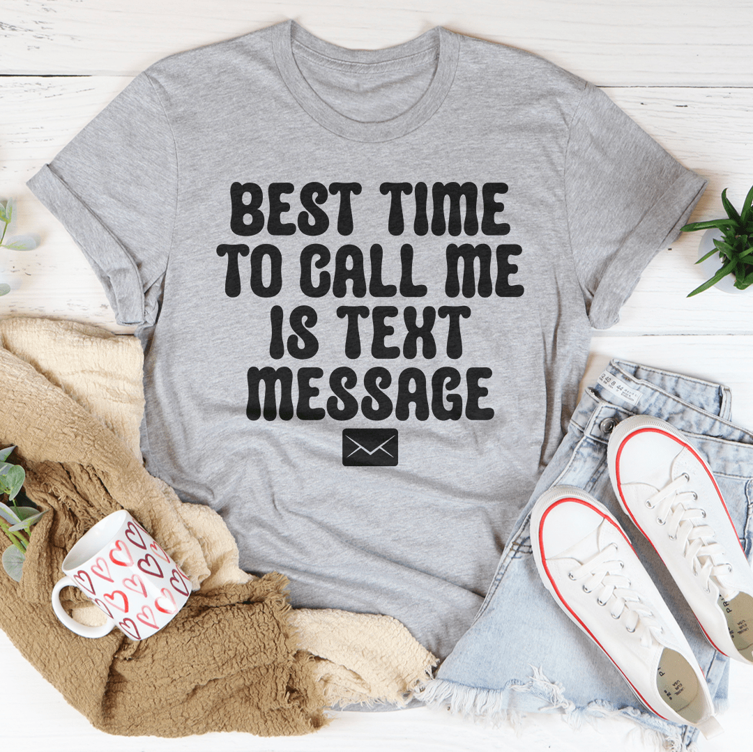 Best Time To Call Me Is Text Message Tee shopmerchmallow Best Time To Call Me Is Text Message Tee