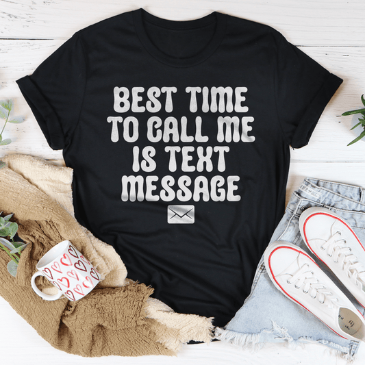 Best Time To Call Me Is Text Message Tee shopmerchmallow Best Time To Call Me Is Text Message Tee