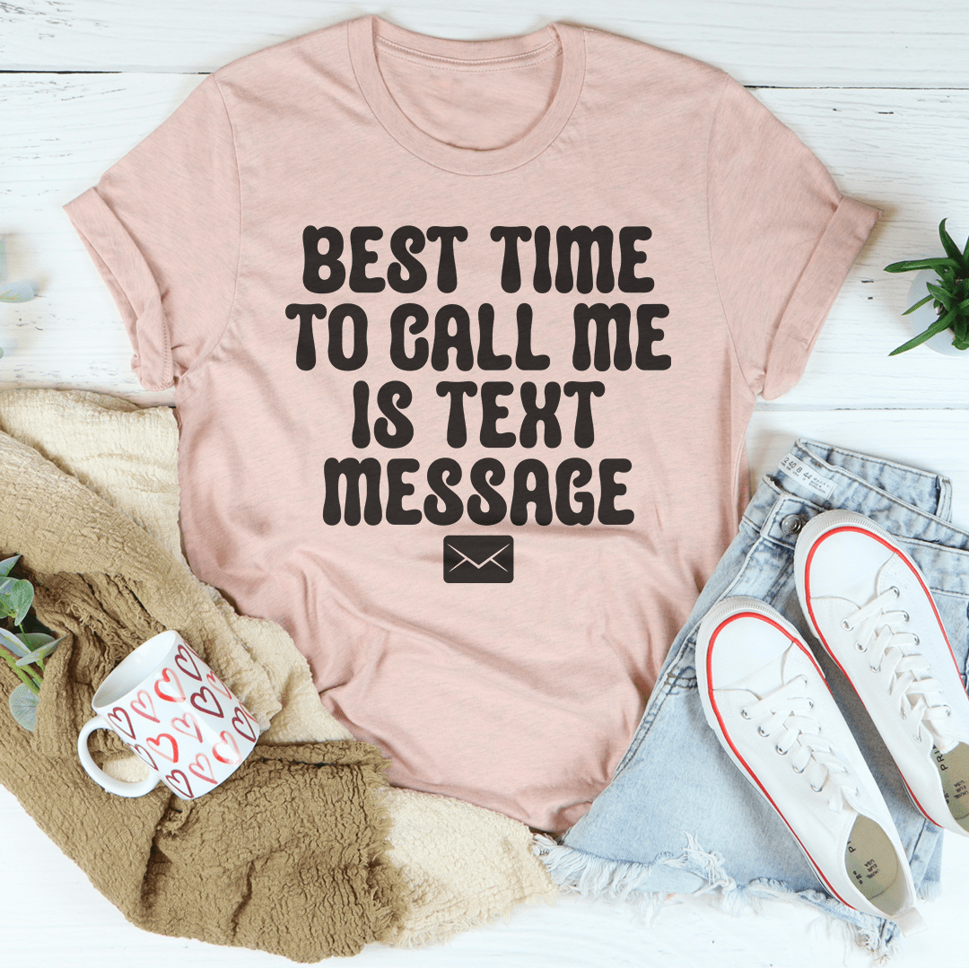 Best Time To Call Me Is Text Message Tee shopmerchmallow Best Time To Call Me Is Text Message Tee