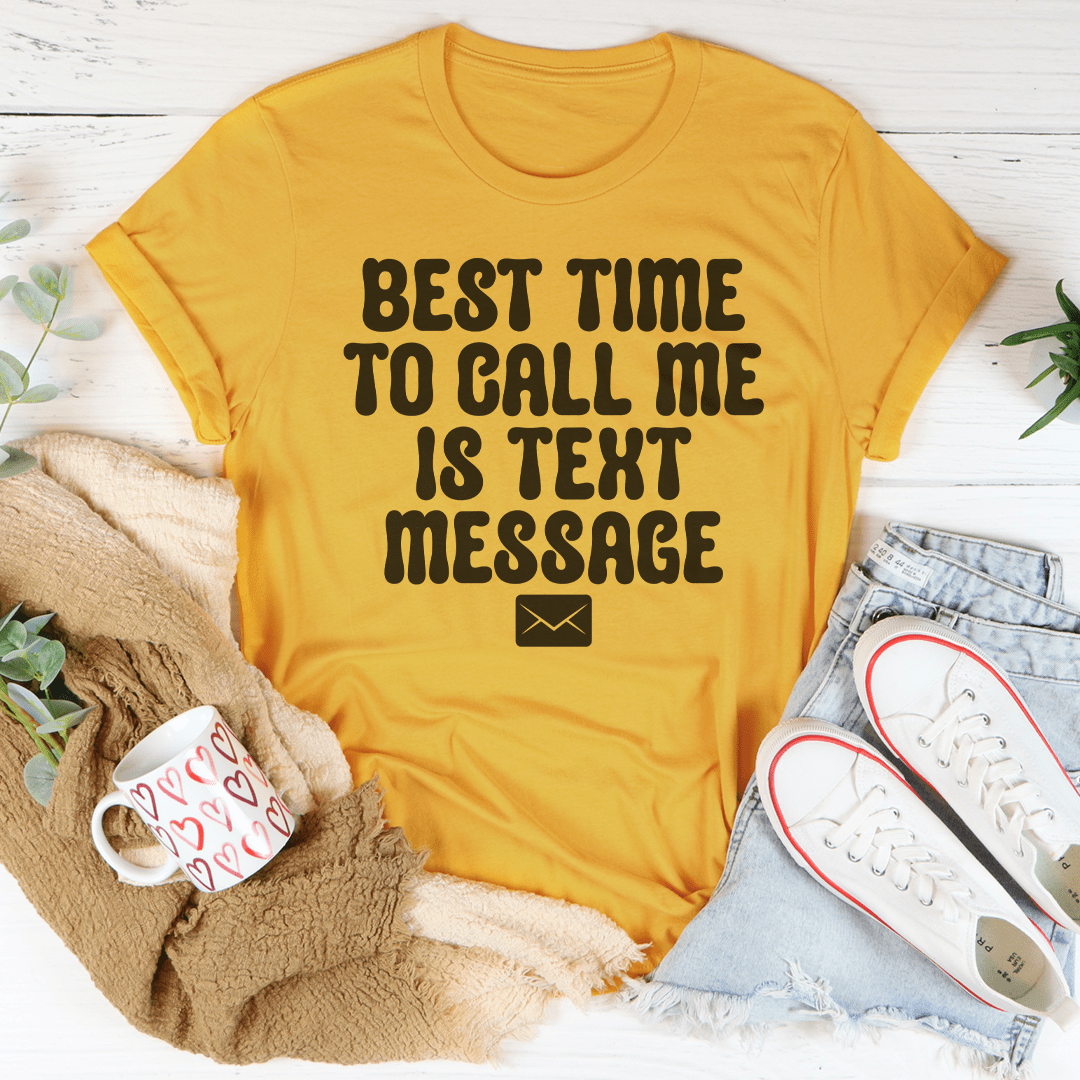Best Time To Call Me Is Text Message Tee shopmerchmallow Best Time To Call Me Is Text Message Tee