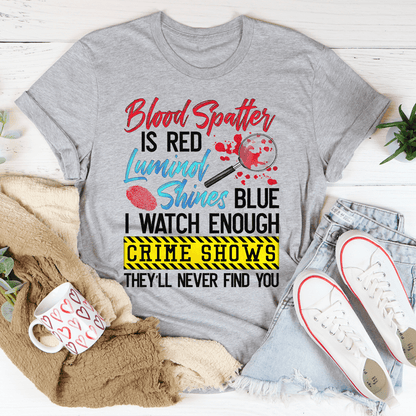 Blood Spatter Is Red Luminol Shines Are Blue Tee shopmerchmallow Blood Spatter Is Red Luminol Shines Are Blue Tee