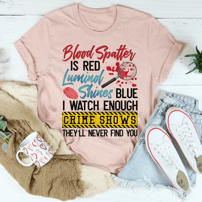 Blood Spatter Is Red Luminol Shines Are Blue Tee shopmerchmallow Blood Spatter Is Red Luminol Shines Are Blue Tee