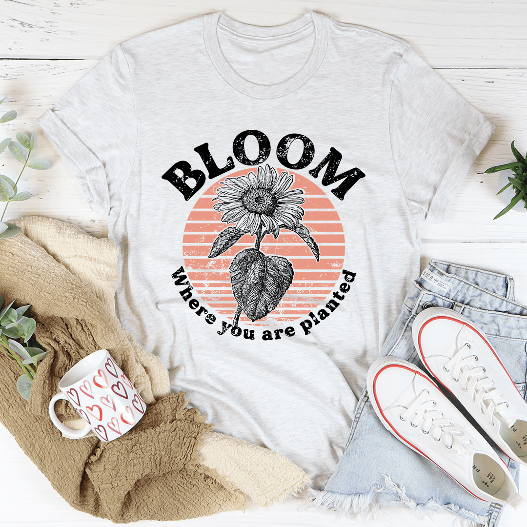 Bloom Where You Are Planted Tee shopmerchmallow Bloom Where You Are Planted Tee