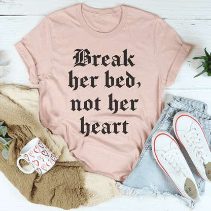 Break Her Bed Not Her Heart Tee shopmerchmallow Break Her Bed Not Her Heart Tee