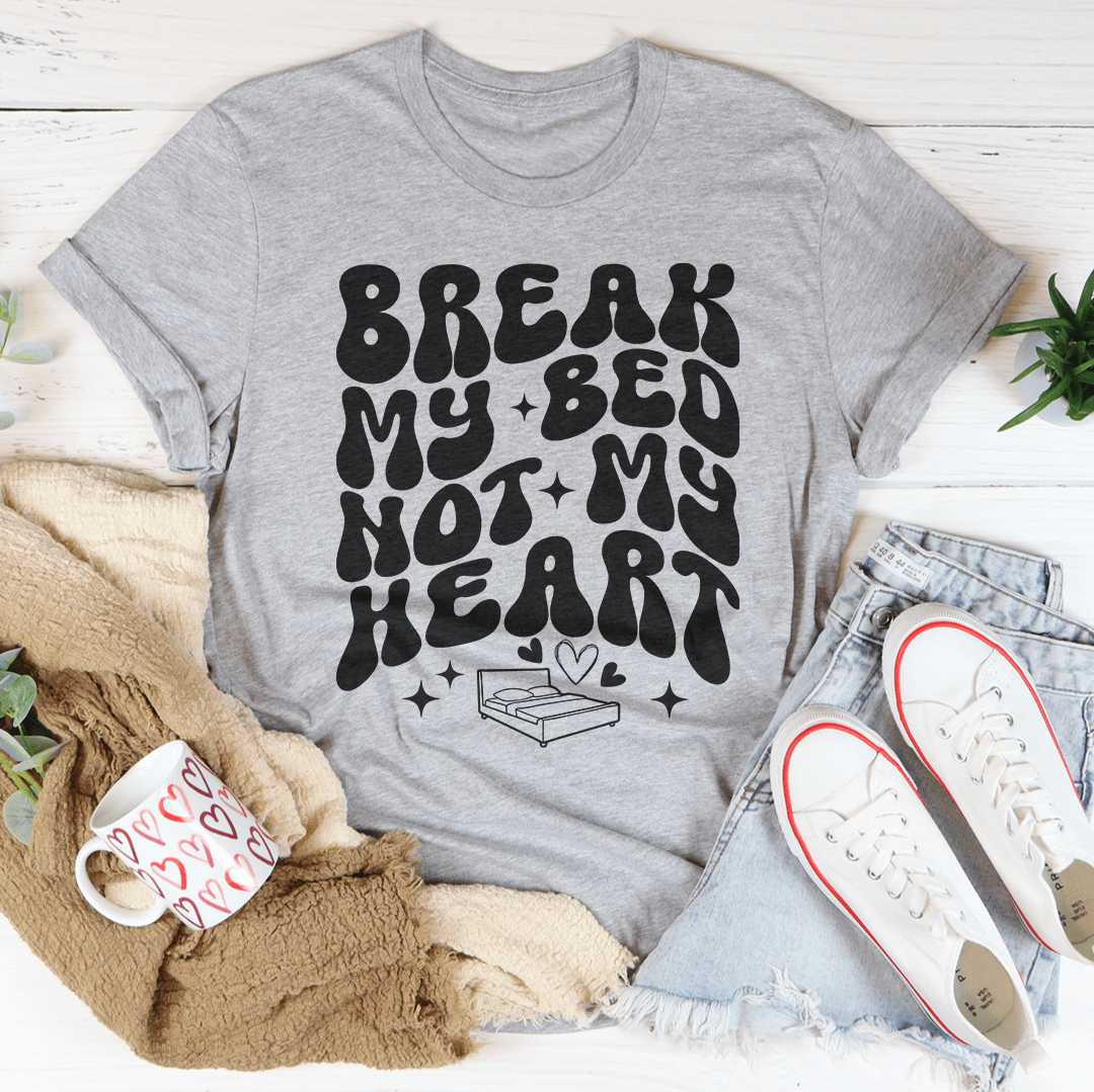 Break My Bed Not My Heart Tee shopmerchmallow Break My Bed Not My Heart Tee