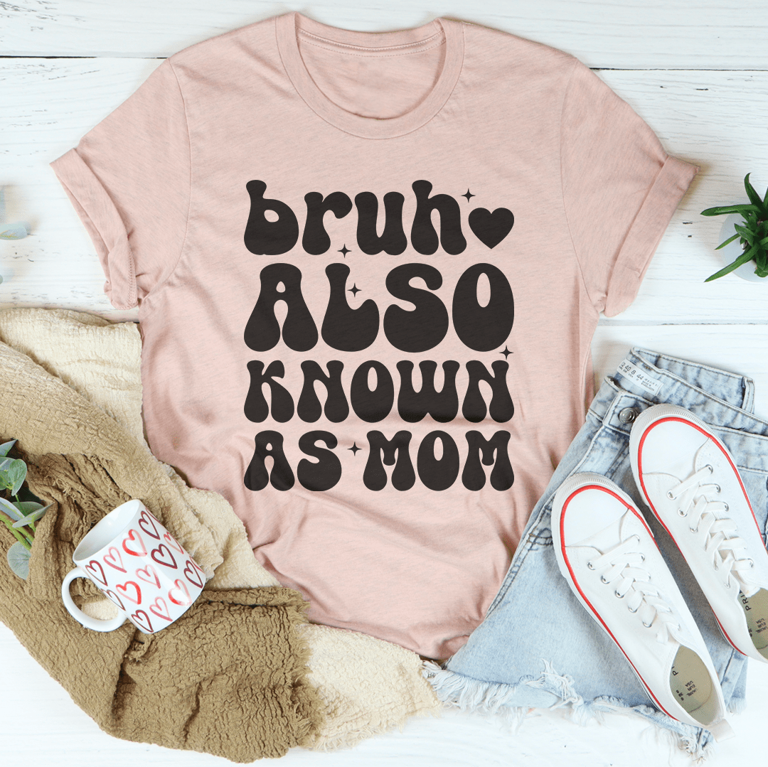 Bruh Also Known As Mom Tee shopmerchmallow Bruh Also Known As Mom Tee