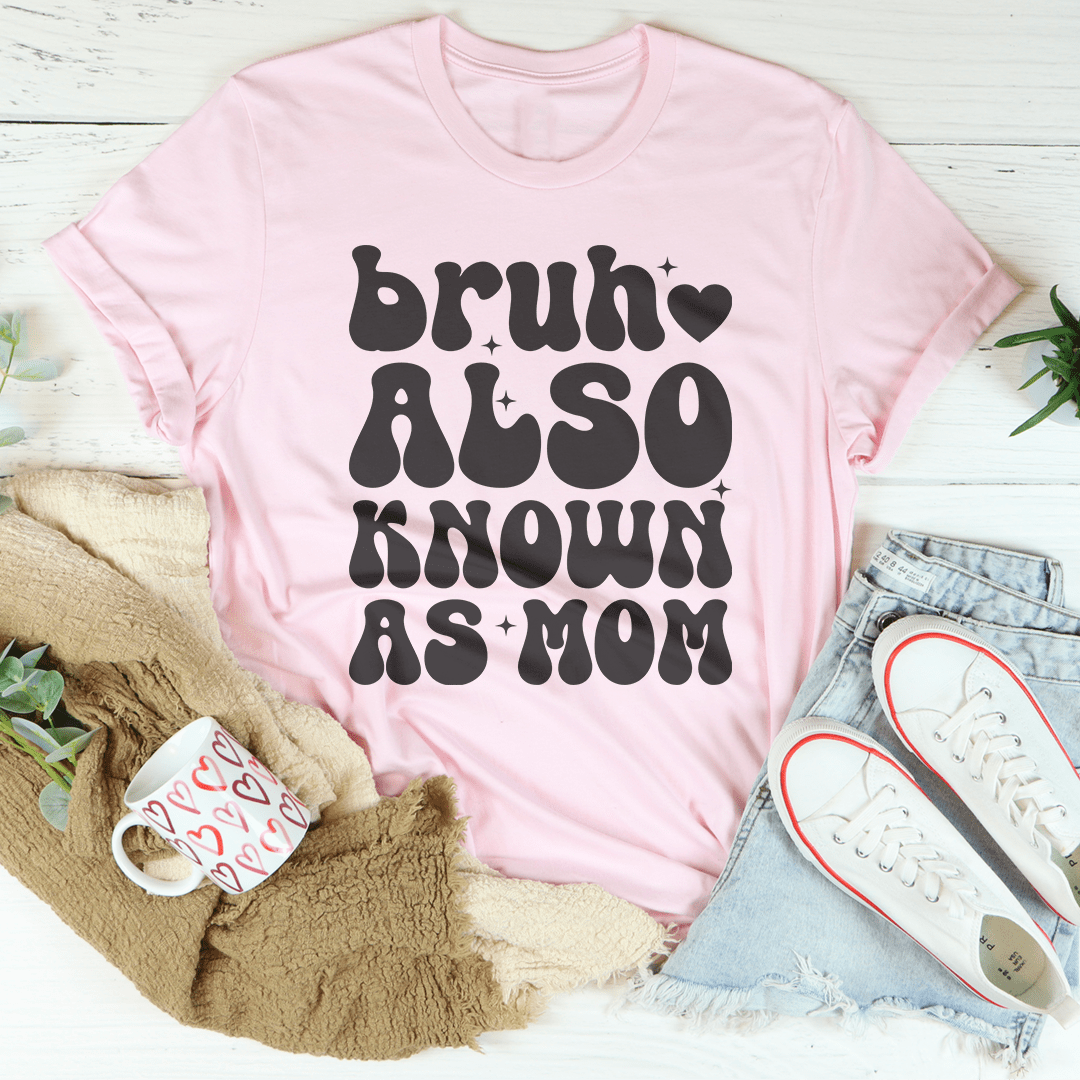 Bruh Also Known As Mom Tee shopmerchmallow Bruh Also Known As Mom Tee