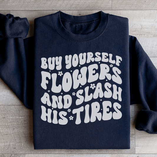 Buy Yourself Flowers And Slash His Tires shopmerchmallow Buy Yourself Flowers And Slash His Tires