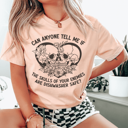 Can Anyone Tell Me If The Skulls Of Your Enemies Are dishwasher Safe Tee shopmerchmallow Can Anyone Tell Me If The Skulls Of Your Enemies Are dishwasher Safe Tee