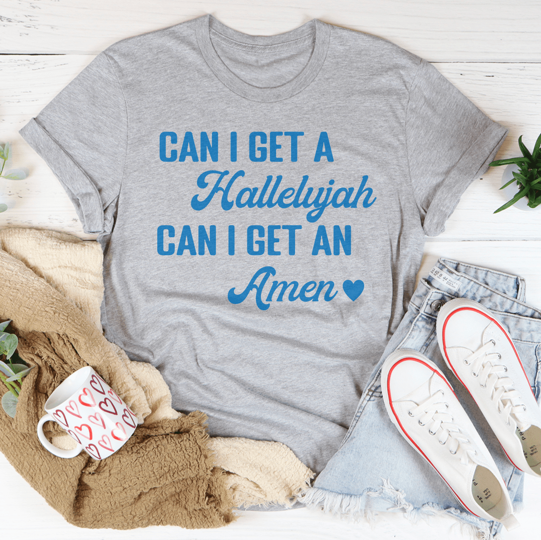 Can I Get A Hallelujah Can I Get An Amen Tee shopmerchmallow Can I Get A Hallelujah Can I Get An Amen Tee