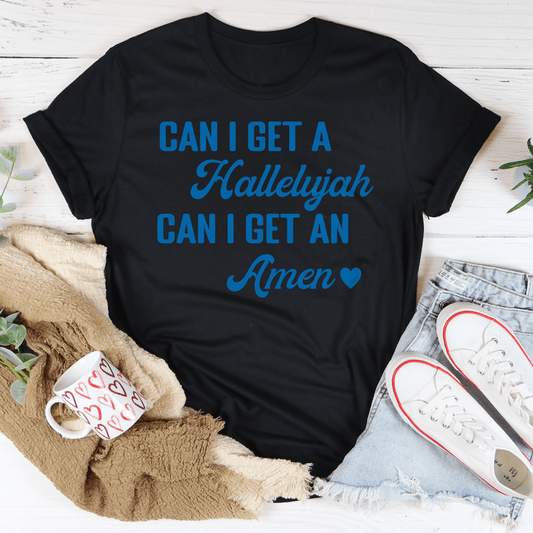 Can I Get A Hallelujah Can I Get An Amen Tee shopmerchmallow Can I Get A Hallelujah Can I Get An Amen Tee