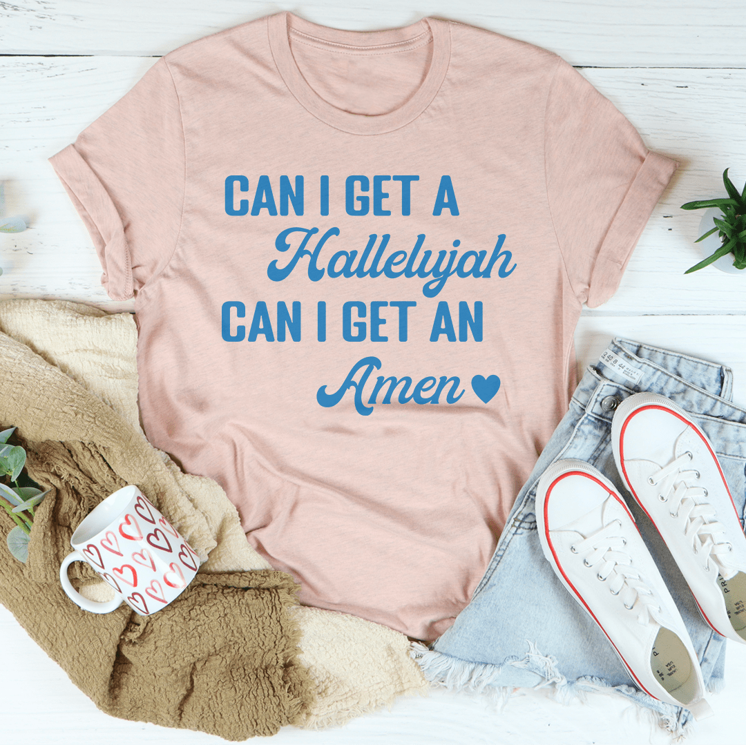Can I Get A Hallelujah Can I Get An Amen Tee shopmerchmallow Can I Get A Hallelujah Can I Get An Amen Tee