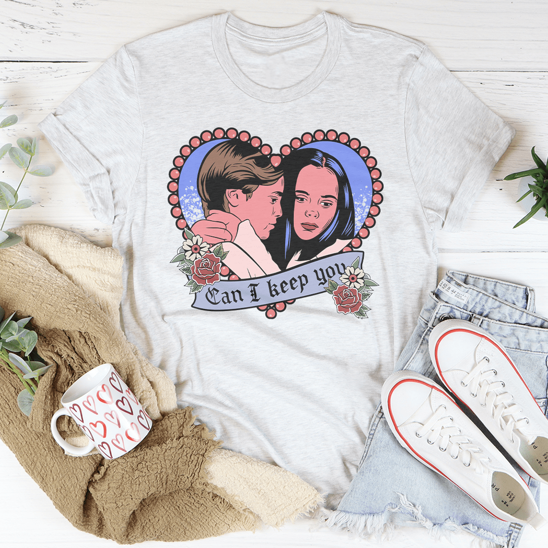 Can I Keep You Tee shopmerchmallow Can I Keep You Tee