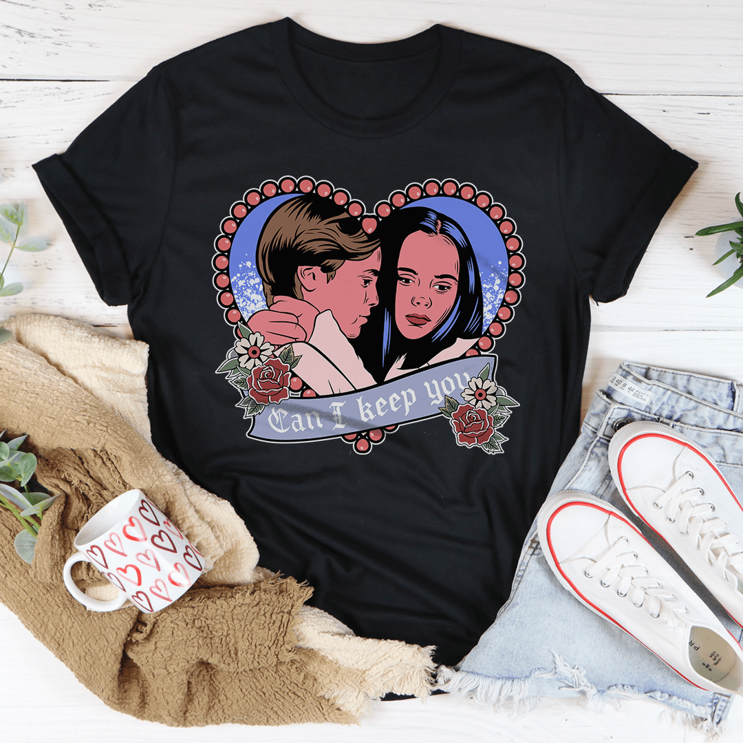 Can I Keep You Tee shopmerchmallow Can I Keep You Tee