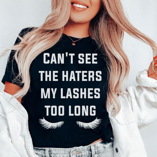 Can't See The Haters My Lashes Too Long Tee shopmerchmallow Can't See The Haters My Lashes Too Long Tee