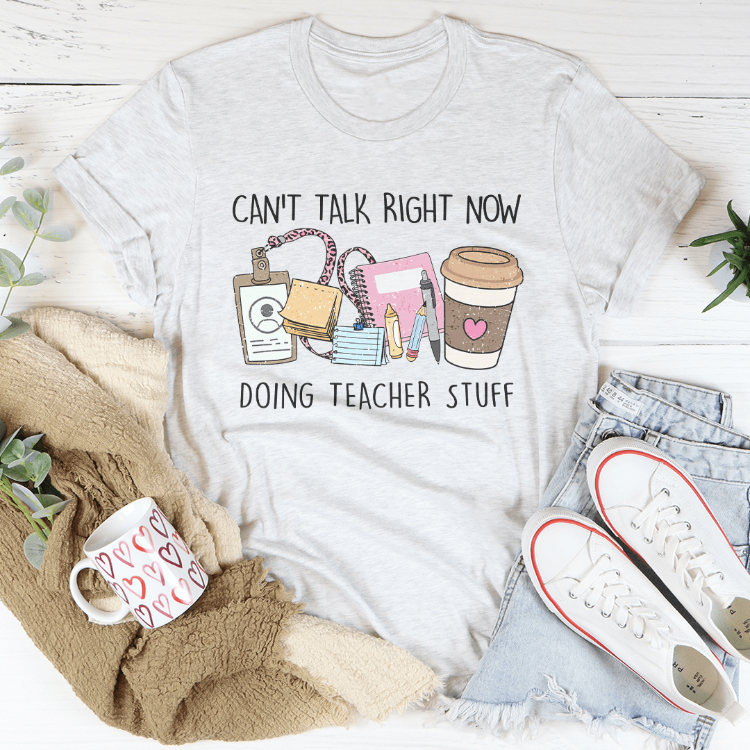 Can't Talk Right Now I'm Doing Teacher Stuff Tee shopmerchmallow Can't Talk Right Now I'm Doing Teacher Stuff Tee
