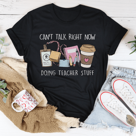 Can't Talk Right Now I'm Doing Teacher Stuff Tee shopmerchmallow Can't Talk Right Now I'm Doing Teacher Stuff Tee