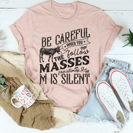 Careful When You Follow The Masses Tee shopmerchmallow Careful When You Follow The Masses Tee