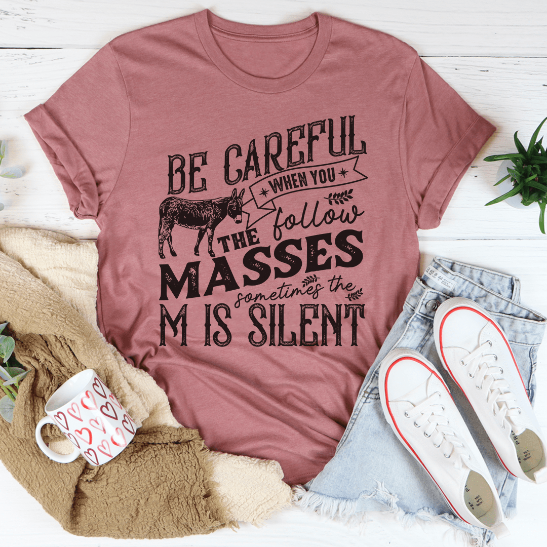 Careful When You Follow The Masses Tee shopmerchmallow Careful When You Follow The Masses Tee