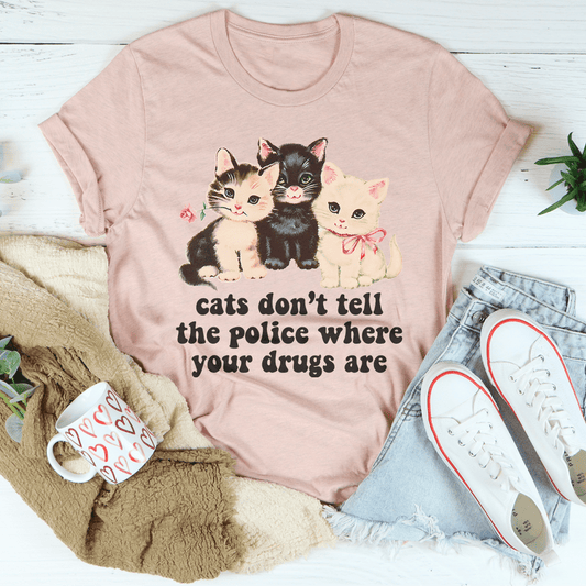 Cats Don't Tell The Police Where Your Drugs Are Tee shopmerchmallow Cats Don't Tell The Police Where Your Drugs Are Tee