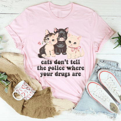 Cats Don't Tell The Police Where Your Drugs Are Tee shopmerchmallow Cats Don't Tell The Police Where Your Drugs Are Tee