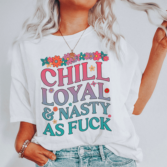 Chill Loyal & Nasty AF Tee shopmerchmallow Chill Loyal & Nasty AF Tee
