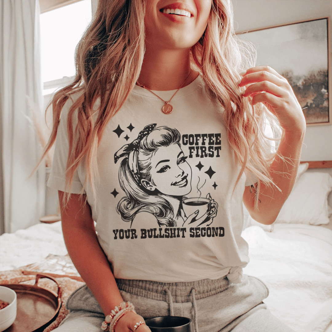 Coffee First Your Bullshit Second Tee shopmerchmallow Coffee First Your Bullshit Second Tee