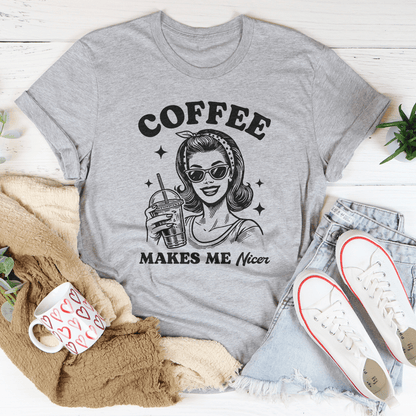 Coffee Makes Me Nicer Tee shopmerchmallow Coffee Makes Me Nicer Tee