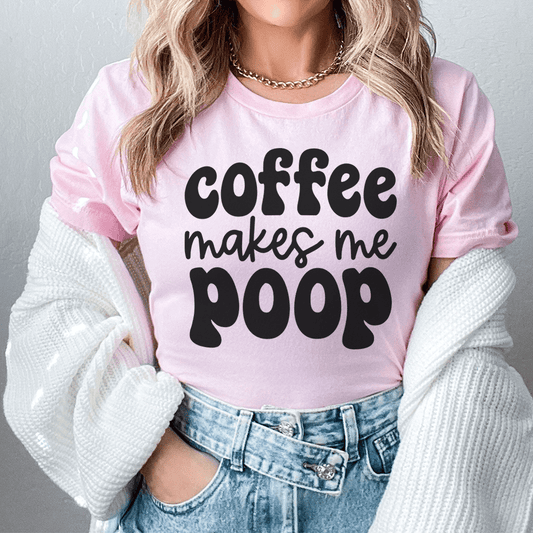 Coffee Makes Me Poop Tee shopmerchmallow Coffee Makes Me Poop Tee